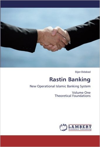 Rastin Banking: New Operational Islamic Banking System, Volume One, Theoretical Foundations